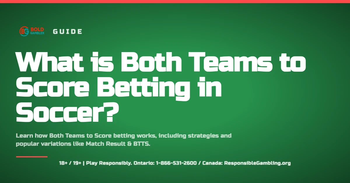 Guide on the "Both Teams to Score" (BTTS) soccer betting market, explaining the core rules, 90-minute regulation time limit, and the binary 'Yes' outcome.