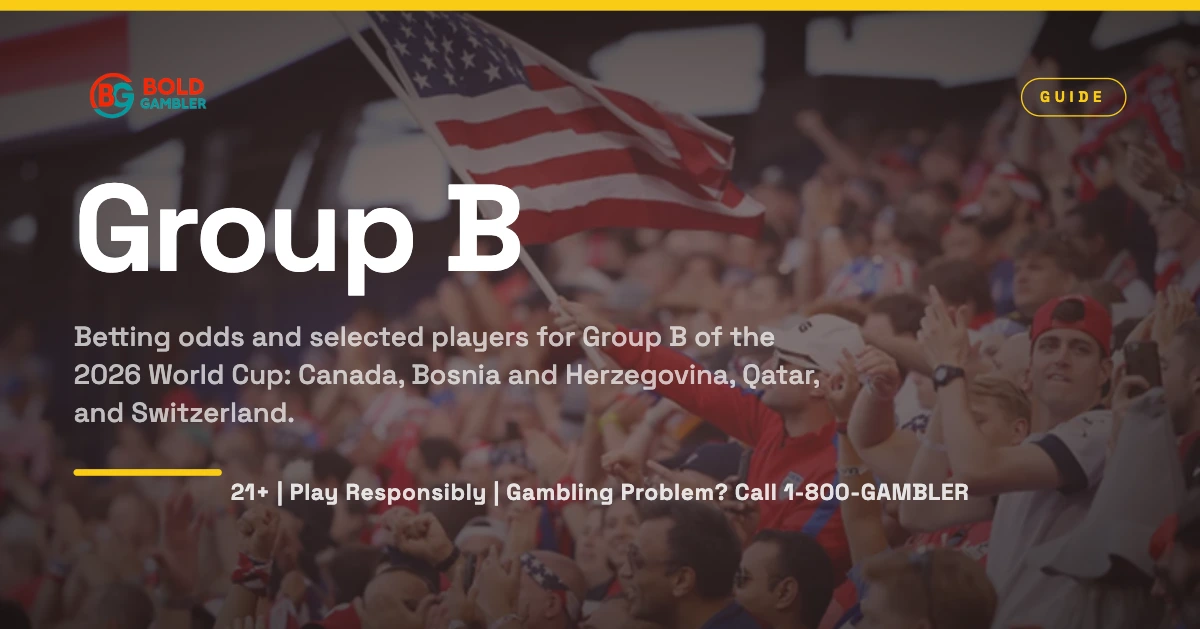 2026 World Cup Group B odds and squads: Canada, Bosnia and Herzegovina, Qatar, and Switzerland.